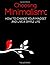 Choosing Minimalism: How to...