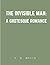 The Invisible Man: A Grotesque Romance