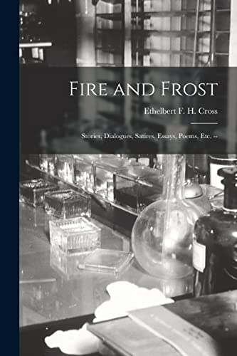 Fire and Frost: Stories, Dialogues, Satires, Essays, Poems, Etc. -- (Paperback)