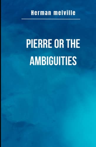 Pierre or the ambiguities: A psychological tale