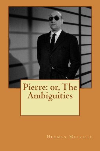 Pierre: or, The Ambiguities