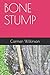 BONE STUMP
