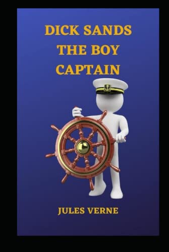 Dick Sands the Boy Captain: Illustrated Edition
