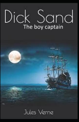 Dick Sands the Boy Captain :Illustrated Edition