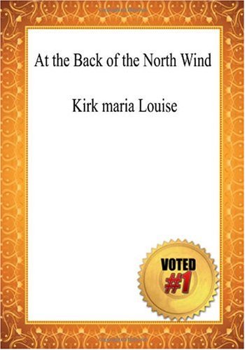 At the Back of the North Wind - Kirk maria Louise