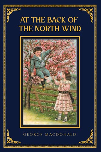 AT THE BACK OF THE NORTH WIND: BY GEORGE MACDONALD CLASSIC EDITION