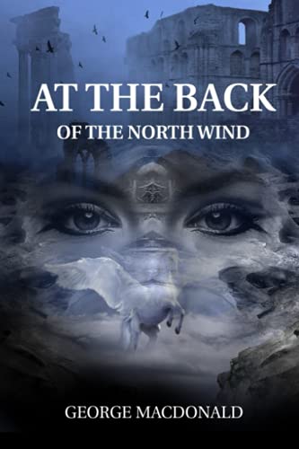 At the Back of the North Wind : George MacDonald: With original illustrations