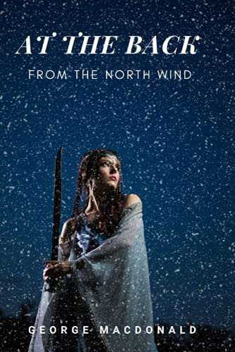 At the Back of the North Wind: MacDonald's masterpiece | a fantasy work about a little boy named Diamond