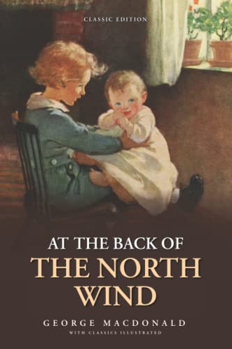 At the Back of the North Wind: by George MacDonald with Classics Illustrated
