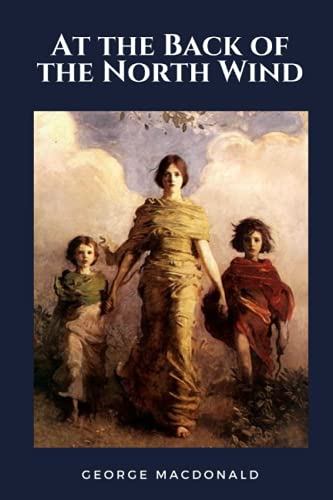 At the back of the north wind by george macdonald: Classic edition