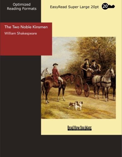 The Two Noble Kinsmen: [EasyRead Super Large 20pt Edition]