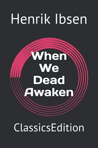 When We Dead Awaken: ClassicsEdition