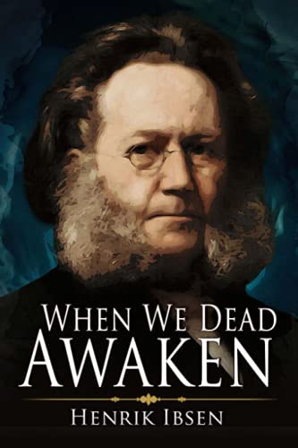 When We Dead Awaken: A Classic