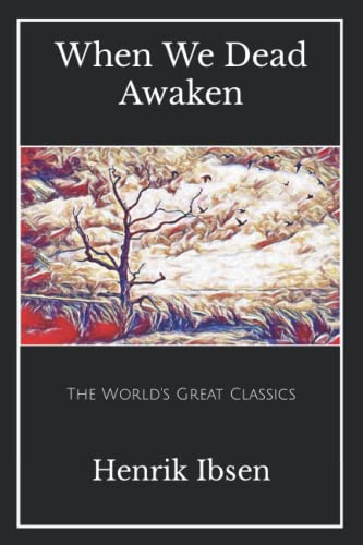 The World's Great Classics: When We Dead Awaken