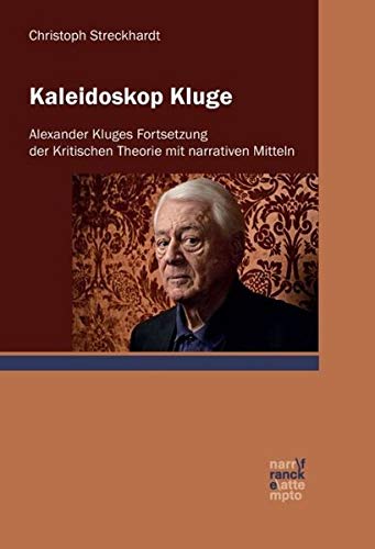 Kaleidoskop Kluge: Alexander Kluges FortSetzung der Kritischen Theorie mit narrativen Mitteln (Paperback)