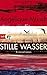 Stille Wasser: Kriminalroman