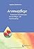 Aromapflege - Praktische Ar...