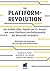 Die Plattform-Revolution: Von Airbnb, Uber, PayPal und Co. lernen: Wie neue Plattform-Geschäftsmodelle die Wirtschaft verändernMethoden und Strategien für Start-ups und Unternehmen