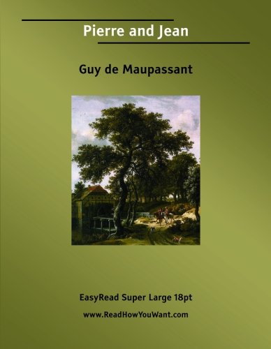 Pierre and Jean: [EasyRead Super Large 18pt Edition]