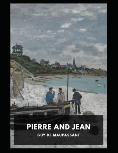 Pierre et Jean Novel by Guy de Maupassant