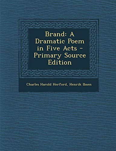 Brand: A Dramatic Poem in Five Acts