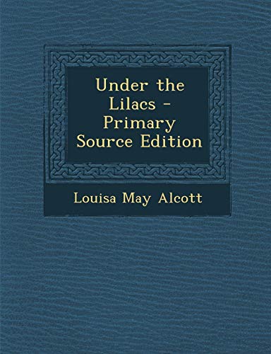 Under the Lilacs - Primary Source Edition