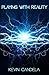 Playing With Reality (Infinite Realms: Kevin Candela Novellas and Short Story Collections)