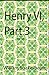 Henry VI, Part 3 Illustrated