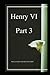 Henry VI, Part 3 Illustrated Edition