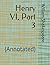 Henry VI, Part 3: (Annotated)