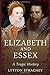 Elizabeth and Essex: A Tragic History