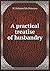 A practical treatise of husbandry