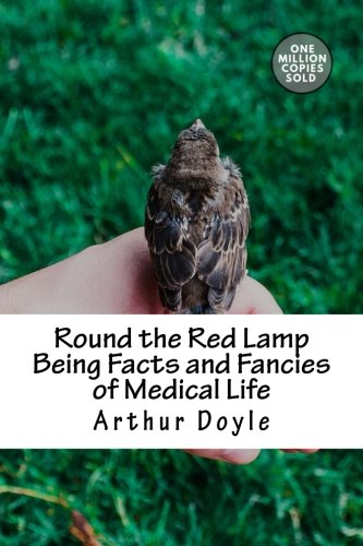 Round the Red Lamp Being Facts and Fancies of Medical Life