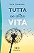 TUTTA UN'ALTRA VITA