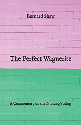The Perfect Wagnerite: A Commentary on the Niblung's Ring
