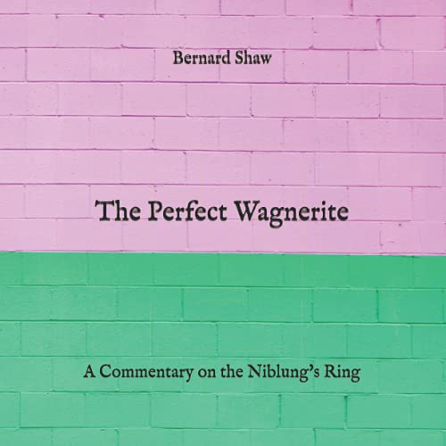 The Perfect Wagnerite: A Commentary on the Niblung's Ring
