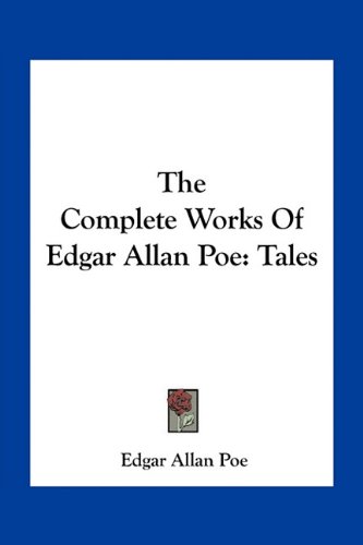 The Complete Works Of Edgar Allan Poe: Tales