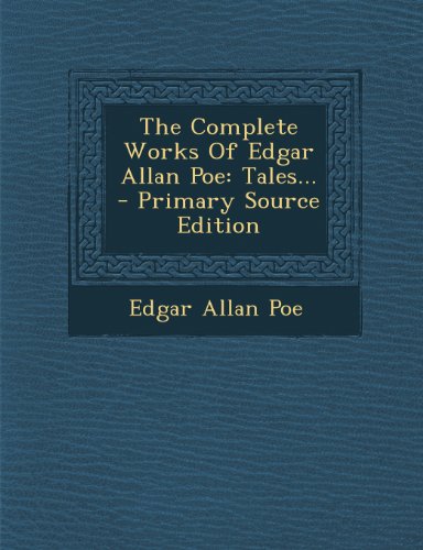 The Complete Works Of Edgar Allan Poe: Tales...