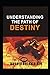 UNDERSTANDING THE PATH OF DESTINY: Destiny Decision
