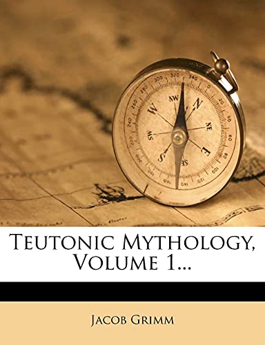 Teutonic Mythology, Volume 1...
