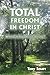 Total Freedom in Christ: Wh...