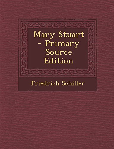 Mary Stuart - Primary Source Edition