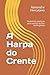 A Harpa do Crente: Tentativas poeticas pelo auctor da Voz do Propheta (Portuguese Edition)