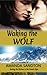 Waking the Wolf: Saving the Wolves in the French Alps (Du Lamond Family Saga)