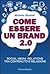 Come essere un brand 2.0. Social media relations tra contenut... by Michele Rinaldi