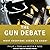 The Gun Debate: What Everyone Needs to Know