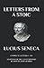 Letter from a Stoic: Complete (Letters 1 - 124) Adapted for the Contemporary Reader