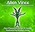 Alien Vince: Illustrated Metaphysical Science Fiction and Fantasy Stories (Alien Characters)