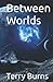 Between Worlds