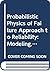 Probabilistic Physics of Failure Approach to Reliability: Modeling, Accelerated Testing, Prognosis and Reliability Assessment